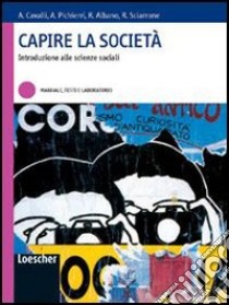 Capire la società. Manuale, testi e laboratorio. Per le Scuole superiori. Con espansione online libro di Cavalli Alessandro, Pichierri Angelo, Albano Roberto