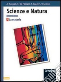 Scienze e natura. Libro del metodo e delle attività. Per la Scuola media libro di Acquati Aldo, De Pascale Carmela, Scuderi Flora