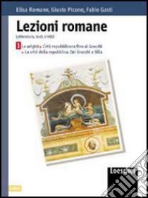 Lezioni romane. Letteratura, testi, civiltà. Per le Scuole superiori libro di Romano Elisa, Picone Giusto, Gasti Fabio