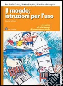 Il mondo, istruzioni per l'uso. Attualità ed educazione alla convivenza civile. Per la Scuola media libro di Eramo P. Paolo, Polacco Marina, Brengetto G. Piero