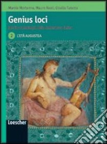 Genius Loci. Storia e antologia della letteratura latina. Per le Scuole superiori. Con espansione online libro di Mortarino Marzia, Reali Mauro, Turazza Gisella