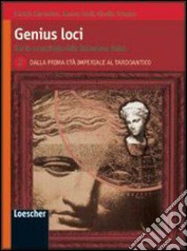 Genius Loci. Storia e antologia della letteratura latina. Per le Scuole superiori. Con espansione online libro di Mortarino Marzia, Reali Mauro, Turazza Gisella