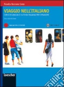 Viaggio nell'italiano. Corso di lingua e cultura italiana per stranieri libro di Bozzone Costa Rosella