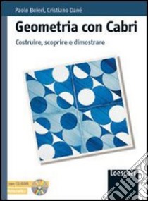 Geometria con Cabri. Per le Scuole superiori. Con CD-ROM libro di Boieri Paolo, Danè Cristiano