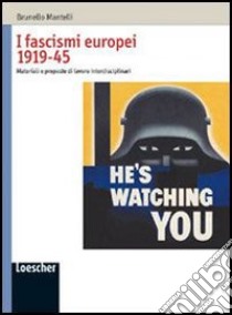 I fascismi europei 1919-45. Materiali e proposte di lavoro interdisciplinari. Per le Scuole superiori libro di Mantelli Brunello