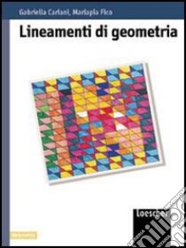 Lineamenti di geometria. Per le Scuole superiori libro di Cariani Gabriella, Fico Mariapia