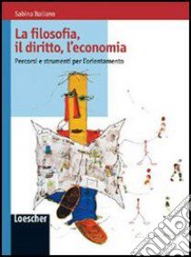 La filosofia, il diritto, l'economia. Per le Scuole superiori. Con espansione online libro di Italiano Sabina