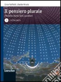 Il pensiero plurale. Filosofia: storia, testi, questioni. Per i Licei e gli Ist. magistrali. Con espansione online libro di Ruffaldi Enzo, Ubaldo Nicola