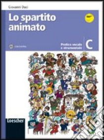 Lo spartito animato. Vol. C. Per la Scuola media. Con CD-ROM. Con espansione online libro di Duci Giovanni