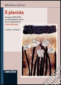 Il pianista. Varsavia 1939-1945. La straordinaria storia di un sopravvissuto libro di Szpilman Wladyslaw