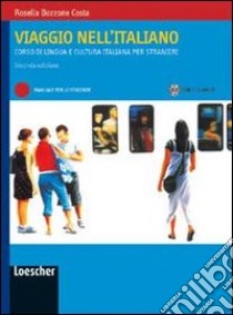 Viaggio nell'italiano. Corso di lingua e cultura italiana per stranieri. Con CD-ROM libro di Bozzone Costa Rosella