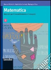 Matematica. Materiali per il consolidamento e il recupero. Per le Scuole superiori libro di Pelicioli Ileana, Cariani Gabriella, Fico Mariapia