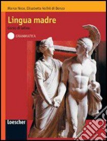 Lingua madre. Grammatica. Per le Scuole superiori. Con espansione online libro di Noce Marco, Valfrè di Bonzo Elisabetta