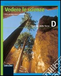 Vedere le scienze. Corso di educazione scientifica. Volume D: Scienze della terra. Per la Scuola media libro di Rinaudo Giuseppina, Pisani Flavia