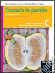 Trovare le parole. Vol. C. Antologia italiana. Per la Scuola media. Con espansione online libro di Franzi Tiziano, Pedullà Federico, Pasini Marina