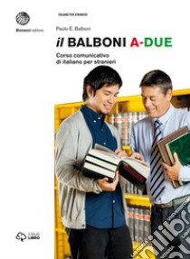 Il Balboni. Corso comunicativo di italiano per stranieri. Livello A2 libro di Balboni Paolo E.