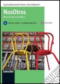 Nosotros. Vol. A. Per le Scuole superiori. Con espansione online libro di Benavente Ferrera Susana, Boscaini Gloria