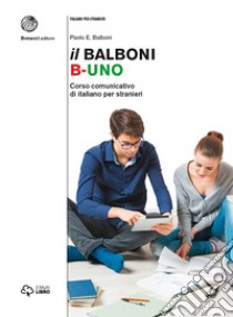 Il Balboni. Corso comunicativo di italiano per stranieri. Livello A1-B2 libro di Balboni Paolo E.