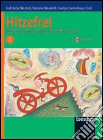 Hitzefrei. Materiali per il ripasso, il recupero e il lavoro estivo. Per le Scuole superiori. Con CD Audio libro di Montali Gabriella, Mandelli Daniela, Czernohous Linzi Nadja