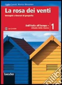 La rosa dei venti. Con atlante delle risorse-Le regioni d'Italia. Per la Scuola media. Con CD-ROM. Con espansione online libro di Corradi Guido, Morazzoni Monica