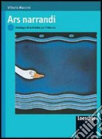 Ars narrandi. Antologia di testi latini per il biennio libro di Mancini Vittorio