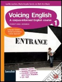 Voicing english. A corpus-informed english course. Per le Scuole superiori. Con CD Audio. Con CD-ROM. Con espansione online libro di Lopriore Lucilla, Ceruti M. Angela, Boyle Beth A.