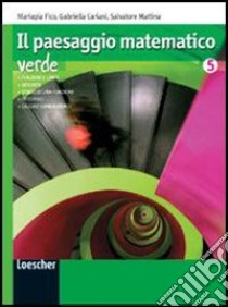 Il paesaggio matematico. Ediz. verde. Per le Scuole superiori. Con espansione online libro di Cariani Gabriella, Fico Mariapia, Mattina Salvatore