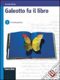 Galeotto fu il libro. Per le Scuole superiori. Con espansione online libro di Botta Nerella