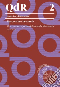 Raccontare la scuola. Testi, autori e forme del secondo Novecento libro di Ruozzi Cinzia