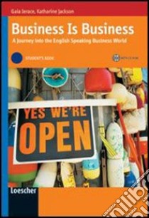 Business is business. A journey into the english speaking business world. Vol. B1-B2. Student's book. Per le Scuole superiori. Con espansione online libro di Ierace Gaia, Jackson Katharine