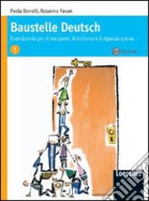 Baustelle Deutsch. Eserciziario per il recupero, il rinforzo e il ripasso estivo. Per le Scuole superiori. Con CD Audio libro di Bonelli Paola, Pavan Rosanna