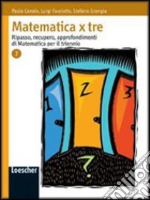 Matematica x tre. Per le Scuole superiori libro di Canale Paola, Facciotto Luigi, Grangia Stefano