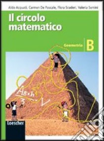 Il circolo matematico. Geometria. Per la Scuola media. Con espansione online libro di Acquati Aldo, De Pascale Carmela, Scuderi Flora