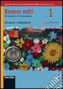 Komm mit! Kursbuch-Arbeitsbuch. Per le Scuole superiori. Ediz. illustrata. Con CD Audio formato MP3. Con espansione online libro di Montali Gabriella, Mandelli Daniela, Czernohous Linzi Nadja