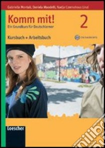 Komm mit! Corso di lingua tedesca per l'intero ciclo secondario. Livello A2. Kursbuch und Arbeitsbuch. Per le Scuole superiori. Ediz. illustrata. Con CD Audio formato MP3. Con espansione online libro di Montali Gabriella, Mandelli Daniela, Czernohous Linzi Nadja