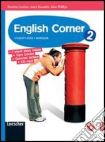 English corner. Student's book. Per la Scuola media. Con espansione online libro di Corvino Daniela, Rossetto Anna, Phillips Alun