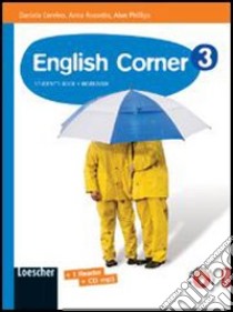 English corner. Student's book. Per la Scuola media. Con espansione online libro di Corvino Daniela, Rossetto Anna, Phillips Alun