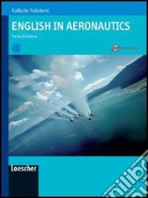 English in aeronautics. Per gli Ist. tecnici e professionali. Con espansione online libro di POLICHETTI RAFFAELE  