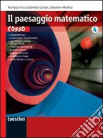 Paesaggio matematico. Ediz. rossa. Per le Scuole superiori. Con espansione online libro di Cariani Gabriella, Fico Mariapia, Mattina Salvatore