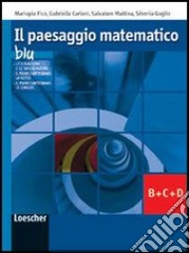 Il paesaggio matematico. Modulo B-C-D: Equazioni e disequazioni-Geometria analitica. Ediz. blu. Per le Scuole superiori. Con espansione online libro di Cariani Gabriella, Fico Mariapia, Mattina Salvatore