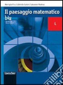 Il paesaggio matematico. Modulo L: Geometria nello spazio. Ediz. blu. Per le Scuole superiori. Con espansione online libro di Cariani Gabriella, Fico Mariapia, Mattina Salvatore