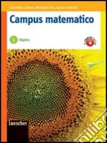 Campus matematico. Algebra. Percorsi operativi per il consolidamento e il recupero. Per le Scuole superiori. Con espansione online. Vol. 1 libro di Cariani Gabriella, Fico Mariapia, Pelicioli Ileana