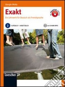 Exakt. Ein Lehrwerk für Deutsch als Fremdsprache. Per le Scuole superiori. Con espansione online. Vol. 2 libro di Motta Giorgio