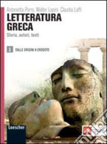 Letteratura greca. Storia, autori, testi. Per le Scuole superiori. Con espansione online libro di PORRO ANTONIETTA - LAPINI WALTER - BEVEGNI CLAUDIO