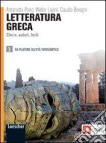 Letteratura greca. Storia, autori, testi. Per le Scuole superiori. Con espansione online libro di PORRO ANTONIETTA - LAPINI WALTER - BEVEGNI CLAUDIO