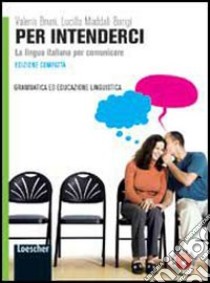 Per intenderci. Vol. unico. Ediz. compatta. Per le Scuole superiori. Con espansione online libro di Maddati Bongi Lucilla, Bruni Valeria