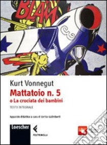 Mattatoio n. 5 o la crociata dei bambini. Con espansione online libro di Vonnegut Kurt