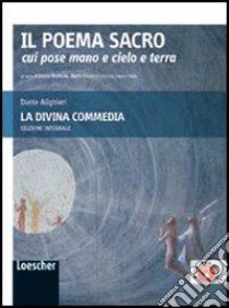 Il poema sacro cui pose mano e cielo e terra. La Divina Commedia. Ediz. integrale. Con espansione online libro di DANTE ALIGHIERI  