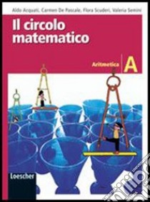 Il circolo matematico. Aritmetica A-Geometria A-Prove INVALSI. Con espanssione online. Per la Scuola media libro di Acquati Aldo, De Pascale Carmela, Scuderi Flora