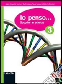 Io penso... Scoprire le scienze. Per la Scuola media. Con espansione online libro di Acquati Aldo, Scuderi Flora, De Pascale Carmen